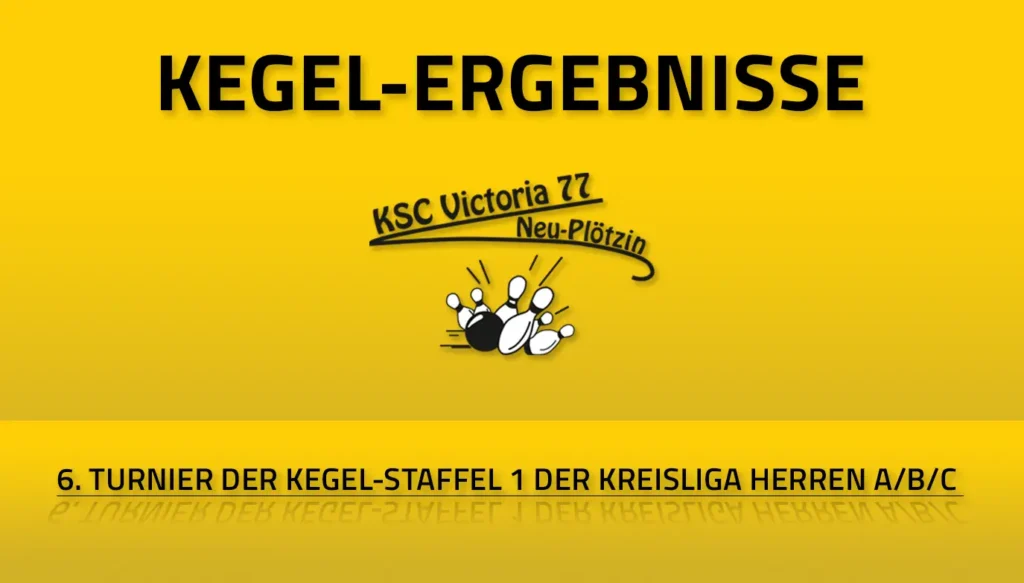 6. Turnier Kegel-Staffel 1 Herren A/B/C